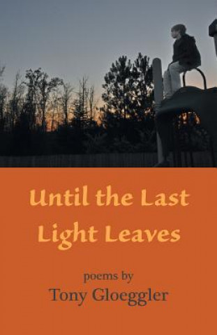 Carte Until the Last Light Leaves Tony Gloeggler