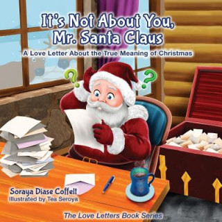 Book It's Not About You Mr. Santa Claus Soraya Diase Coffelt