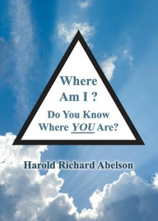 Kniha Where Am I? Do You Know Where You Are? Harold Richard Abelson