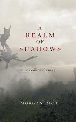 Könyv Realm of Shadows (Kings and Sorcerers--Book 5) Morgan Rice