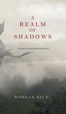 Carte Realm of Shadows (Kings and Sorcerers--Book 5) Morgan Rice