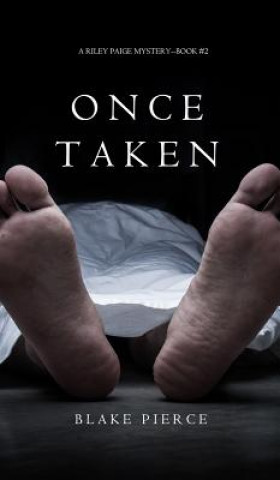 Kniha Once Taken (a Riley Paige Mystery--Book #2) Blake Pierce