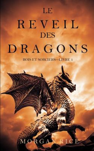 Carte Le Reveil des Dragons (Rois et Sorciers -Livre 1) Morgan Rice