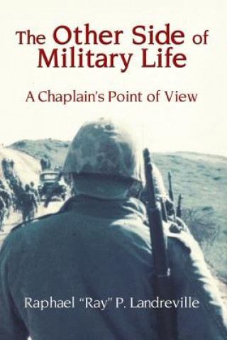 Carte OTHER SIDE OF MILITARY LIFE - A Chaplain's Point of View Raphael Ray P Landreville
