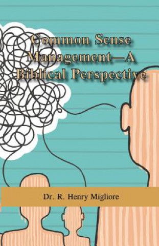 Libro Common Sense Management- A Biblical Perspective Dr R Henry Migliore