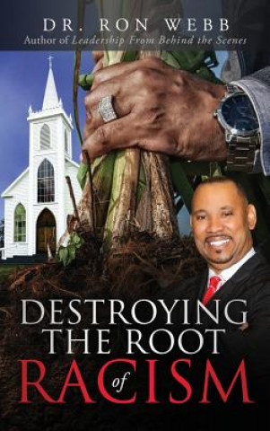 Kniha Destroying the Root of Racism Ron Webb