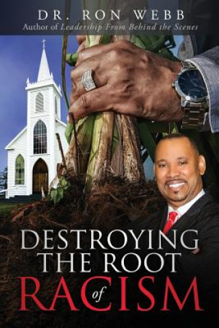 Kniha Destroying the Root of Racism Ron Webb