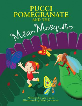 Könyv Pucci Pomegranate and the Mean Mosquito Ayse Eren