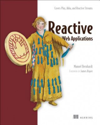 Carte Reactive Web Applications: Covers Play, Akka, and Reactive Streams Manuel Bernhardt