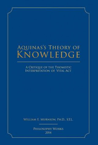Kniha Aquinas's Theory of Knowledge William E Murnion
