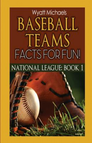 Könyv Baseball Teams Facts for Fun! Wyatt Michaels
