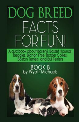 Carte Dog Breed Facts for Fun! Book B Wyatt Michaels