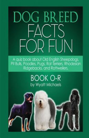 Carte Dog Breed Facts for Fun! Book O-R Wyatt Michaels