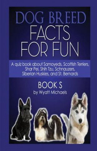 Kniha Dog Breed Facts for Fun! Book S Wyatt Michaels