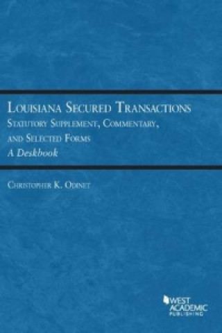 Könyv Louisiana Secured Transactions Statutory Supplement, Commentary, and Selected Forms - A Deskbook Christopher Odinet