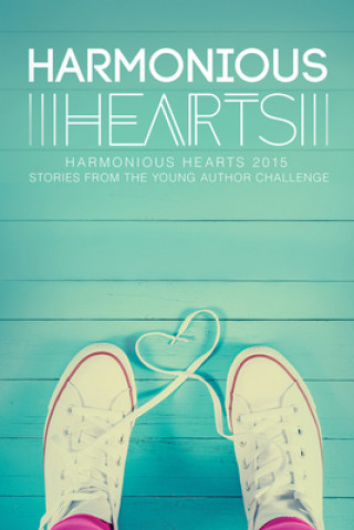 Kniha Harmonious Hearts 2015 - Stories from the Young Author Challenge Cj