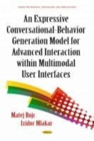 Könyv Expressive Conversational-Behavior Generation Models for Advanced Interaction within Multimodal User Interfaces Izidor Mlakar