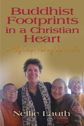 Boek BUDDHIST FOOTPRINTS IN A CHRISTIAN HEART Or Holy Crap! Waking Up In India Nellie Lauth