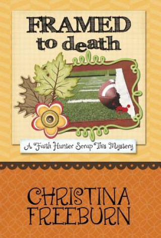 Knjiga Framed to Death Christina Freeburn