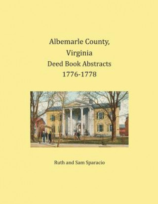Kniha Albemarle County, Virginia Deed Book Abstracts 1776-1778 Ruth Sparacio