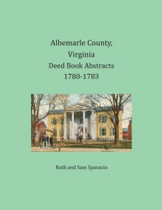 Carte Albemarle County, Virginia Deed Book Abstracts 1780-1783 Ruth Sparacio