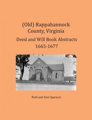 Carte (Old) Rappahannock County, Virginia Deed and Will Book Abstracts 1665-1677 Ruth Sparacio