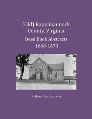 Carte (Old) Rappahannock County, Virginia Deed Book Abstracts 1668-1670 Ruth Sparacio