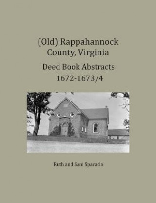 Carte (Old) Rappahannock County, Virginia Deed Book Abstracts 1672-1673/4 Ruth Sparacio