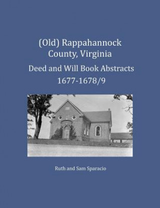 Carte (Old) Rappahannock County, Virginia Deed and Will Book Abstracts 1677-1678/9 Ruth Sparacio