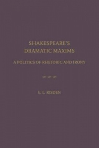Knjiga Shakespeare's Dramatic Maxims Edward Risden