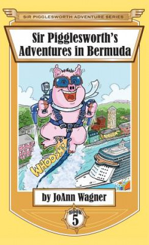 Carte Sir Pigglesworth's Adventures in Bermuda Joann (Texas Association of) Wagner