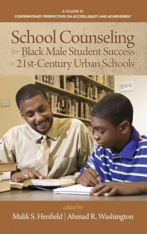 Buch School Counseling for Black Male Student Success in 21st Century Urban Schools Malik S. Henfield