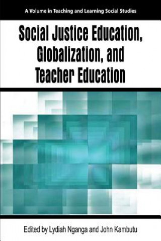 Könyv Social Justice Education, Globalization, and Teacher Education John Kambutu