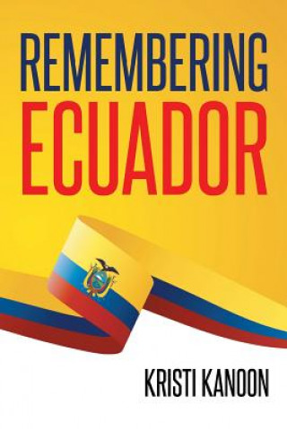 Książka Remembering Ecuador Kristi Kanoon