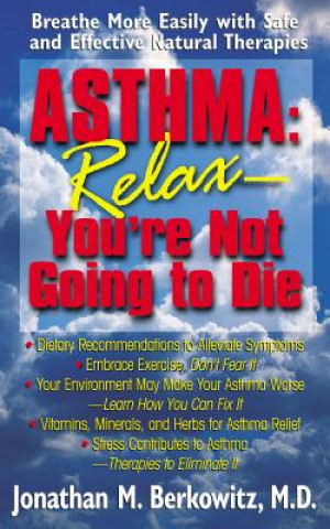 Carte Asthma: Relax, You're Not Going to Die JONATHAN BERKOWITZ