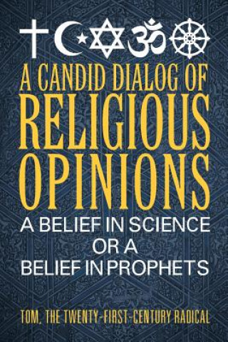 Kniha Candid Dialog of Religious Opinions The Twenty-First- Tom Century Radical