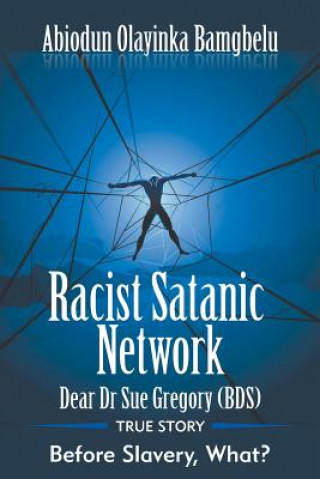 Kniha Racist Satanic Network-Dear Dr. Sue Gregory (OBE) Abiodun Olayinka Bamgbelu