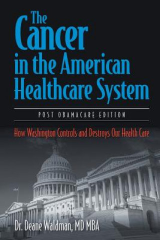 Könyv Cancer in the American Healthcare System MD Mba Dr Deane Waldman