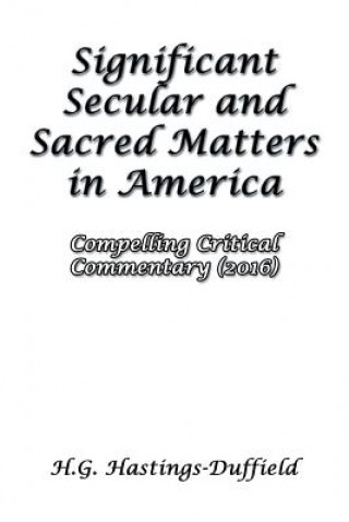 Kniha Significant Secular and Sacred Matters in America H G Hastings-Duffield