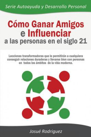 Carte Como Ganar Amigos e Influenciar a Las Personas en el Siglo 21 Josue Rodriguez