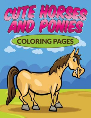 Książka Cute Horses & Ponies Coloring Pages Bowe Packer