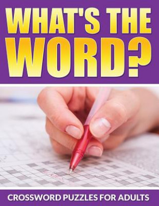 Carte What's The Word? Crossword Puzzles For Adults Bowe Packer