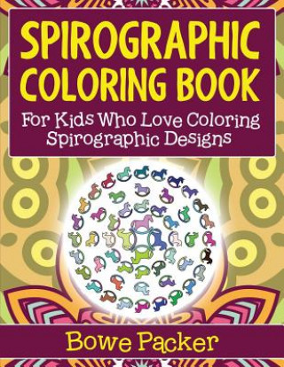 Kniha Spirographic Coloring Book Bowe Packer