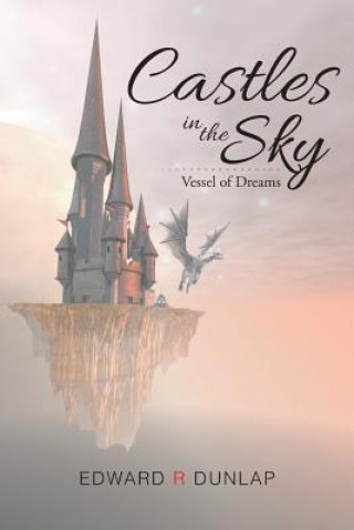 Knjiga Castles in the Sky Vessel of Dreams Edward R Dunlap