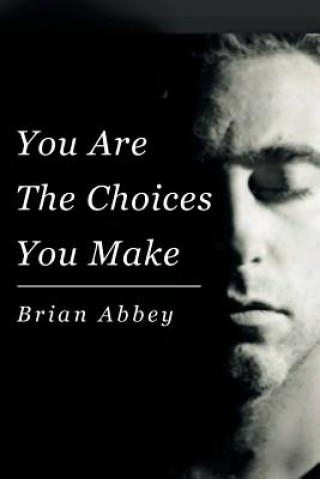 Kniha You Are The Choices You Make Brian Abbey