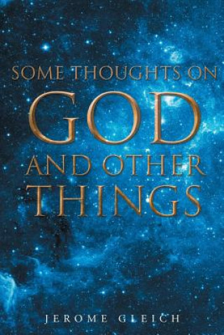 Carte Some Thoughts on God and Other Things Jerome Gleich
