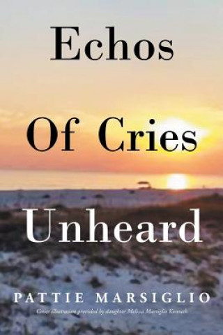 Kniha Echos Of Cries Unheard Pattie Marsiglio