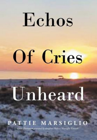 Kniha Echos Of Cries Unheard Pattie Marsiglio