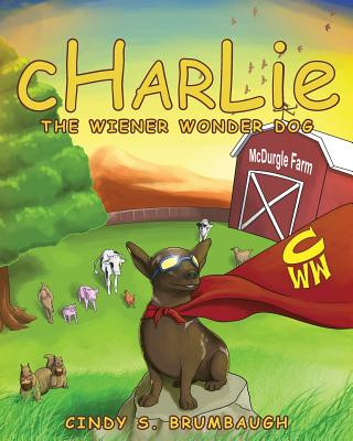 Kniha CHARLIE The Wiener Wonder Dog Cindy S Brumbaugh