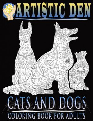 Könyv Cats and Dogs Coloring Book For Adults ( Floral Tangle Art Therapy) (Volume 2) Artistic Den
